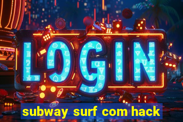 subway surf com hack